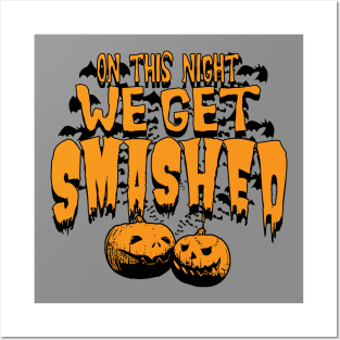 Halloween We Get Smashed Posters and Art